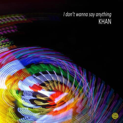 : Khan - I Don't Wanna Say Anything (2020)