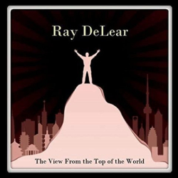: Ray DeLear - The View From The Top Of The World (2020)