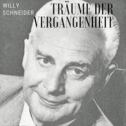 : Willy Schneider - Träume der Vergangenheit (2020)