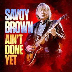 : Savoy Brown - Ain'T Done Yet (2020)