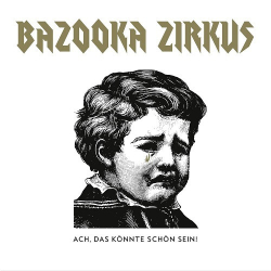 : Bazooka Zirkus - Ach, das könnte schön sein! (2020)