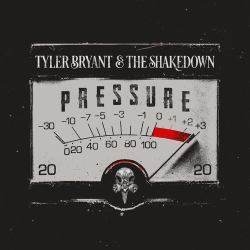 : Tyler Bryant & the Shakedown - Pressure (2020)