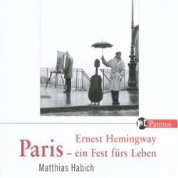 : Ernest Hemingway - Paris - Ein Fest fürs Leben