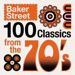 : Baker Street - 100 Classics from the 70's (2021)