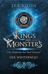 : Kellen, Erik - Kings and Monsters - Der Winterwolf Die Akademie der fünf Himmel