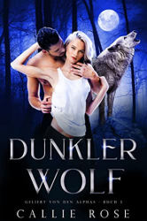 : Callie Rose - Dunkler Wolf