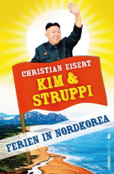 : Christian Eisert - Kim und Struppi - Ferien in Nordkorea
