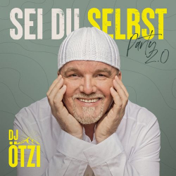 : DJ Ötzi - Sei du selbst - Party 2.0 - 2021