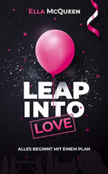 : Ella McQueen - Leap into Love Alles beginnt mit einem Plan