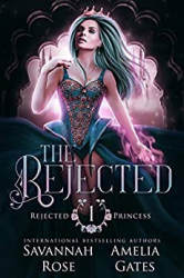 : Amelia Gates & Savannah Rose - The Rejected Fantasy Liebesroman (Die verstossene Prinzessin 1)