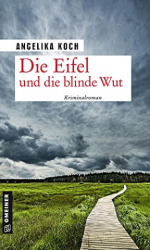 : Angelika Koch - Die Eifel und die blinde Wut