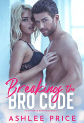 : Ashlee Price - Breaking The Bro Code (Hawthorne Brothers 3)