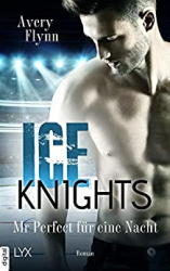 : Avery Flynn - Ice Knights 3: Mr Perfect fuer eine Nacht