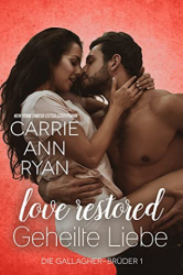 : Carrie Ann Ryan - Love Restored - Geheilte Liebe (Die Gallagher-Brueder 1)