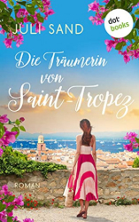 : Juli Sand - Die Traeumerin von Saint-Tropez  Roman