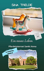 : Sina Trelde - Ein neues Leben Pferdeinternat Sankt Anna