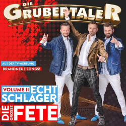 : Die Grubertaler - Echt Schlager - Die große Fete - Volume II [2021]