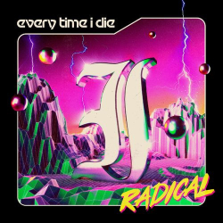 : Every Time I Die - Radical (2021)