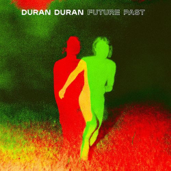 : Duran Duran - FUTURE PAST (2021)