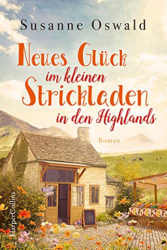 : Susanne Oswald - Neues Glück im kleinen Strickladen in den Highlands