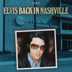 : Elvis Presley - Elvis Back in Nashville (2021)