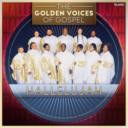 : The Golden Voices of Gospel - Hallelujah (2021)