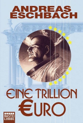 : Andreas Eschbach - Eine Trillion Euro