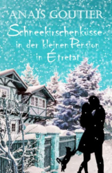 : Anais Goutier - Schneekirschenküsse in der kleinen Pension in Etretat Sinnliche Winterromanze
