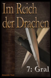 : Alexander Trost - Im Reich der Drachen Gral (Fantasy-Reihe)