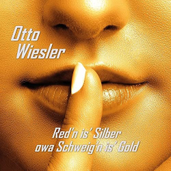 : Otto Wiesler - Red’n is’ Silber owa Schweig’n is’ Gold (2021)