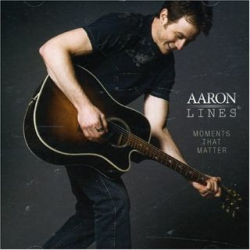 : Aaron Lines - Moments That Matter (2007)