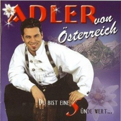 : Adler von Österreich - Du bist eine Sünde wert (2005)