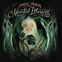 : Aimee Mann - Mental Illness (2017)