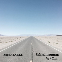 : Mick Clarke - Relentless Boogie - The Album (2021)