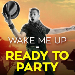 : Wake Me Up - Ready to Party (2022)