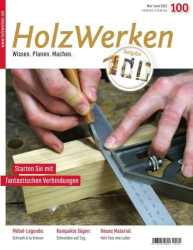 : HolzWerken Magazin Mai-Juni No 100 2022
