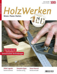 : HolzWerken Magazin Nr 100 Mai-Juni 2022