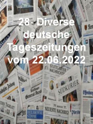 : 28- Diverse deutsche Tageszeitungen vom 22  Juni 2022
