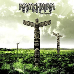 : Kamchatka - Bury Your Roots (2011)
