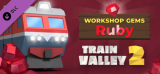 : Train Valley 2 Workshop Gems Ruby-Razor1911