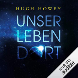 : Hugh Howey - Unser Leben dort