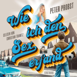 : Peter Probst - Wie ich den Sex erfand