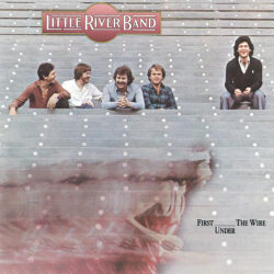 : Little River Band - First Under The Wire (Remastered) (2022)