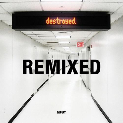 : Moby - Destroyed (Remixed) (2012)