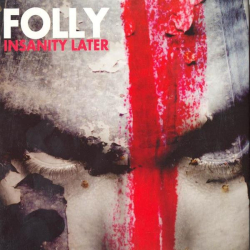 : Folly - Insanity Later (2004)