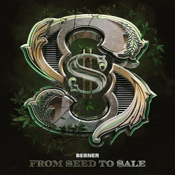 : Berner - From Seed To Sale (2022)