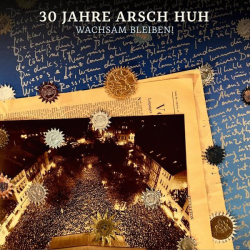: 30 Jahre Arsch Huh - Wachsam bleiben! (2022)