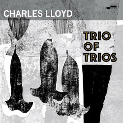 : Charles Lloyd - Trio Of Trios (2022)