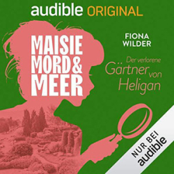 : Fiona Wilder - Maisie, Mord und Meer 7 - Der verlorene Gärtner von Heligan