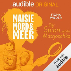 : Fiona Wilder - Maisie, Mord und Meer 18 - Der Spion und die Matrjoschka